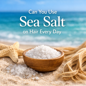 Can You Use Sea Salt on Hair Every Day