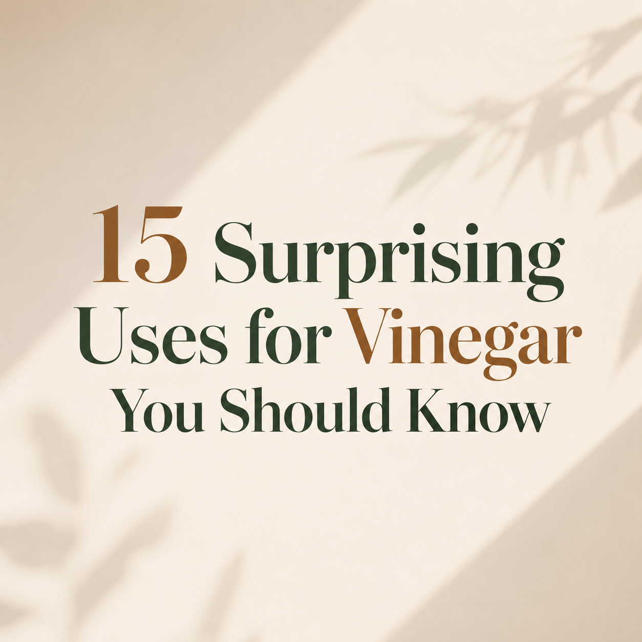 15 Surprising Uses for Vinegar You Should Know