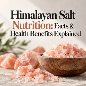 Himalayan Salt Nutrition: Facts & Health Benefits Explained